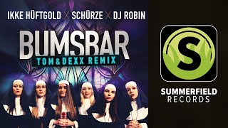 Ikke Hüftgold x Schürze x DJ Robin - Bumsbar (Tom & Dexx Remix) Resimi