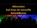 Karaok akhenaton  fonky family  bad boys de marseille