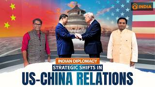Indian Diplomacy: Strategic Shifts in US-China Relations