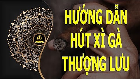 Cách hút x.ì g.à toát lên khí chất thượng lưu | Ambe