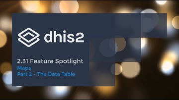 DHIS 2.31 Maps App - Part 2 - The Data Table