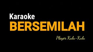 Karaoke BERSEMILAH - Muchsin Alatas ( DutRemix ) NADA PRIA