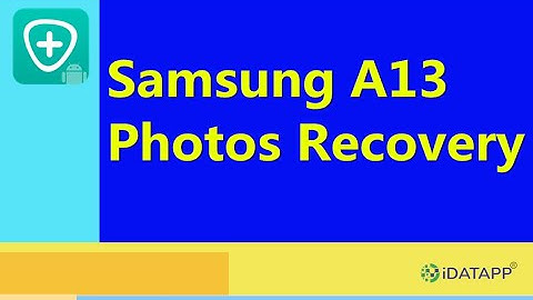 [2023]How to Recover Deleted Photos from Samsung A13?
