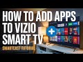 How to Add Apps to Vizio Smart TV [SmartCast]