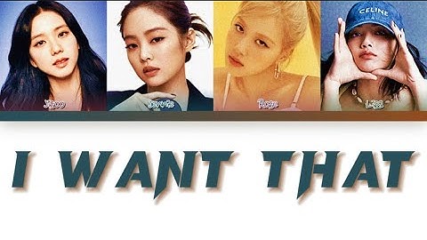 How would BLACKPINK sing ‘I Want That’ by (G)I-DLE Lyrics (fanmade)