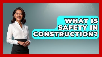 What Is Safety In Construction? - Civil Engineering Explained