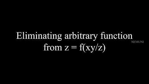 Obtain PDE by Eliminating arbitrary Function from z = f(xy/z) | PDE | N MEDIA | NEMUNI