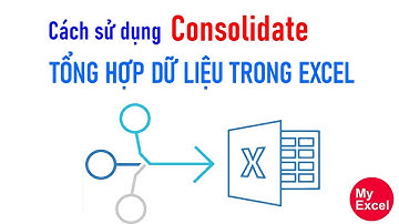 Cách sử dụng consolidate trong excel để tổng hợp dữ liệu | my excel