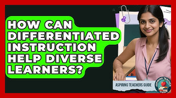 How Can Differentiated Instruction Help Diverse Learners? - Aspiring Teacher Guide
