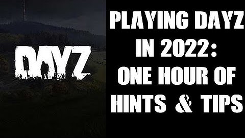 DayZ 2022 Xbox & PlayStation New Players Beginners Guide, One Hour Of Console Help, Hints & Tips