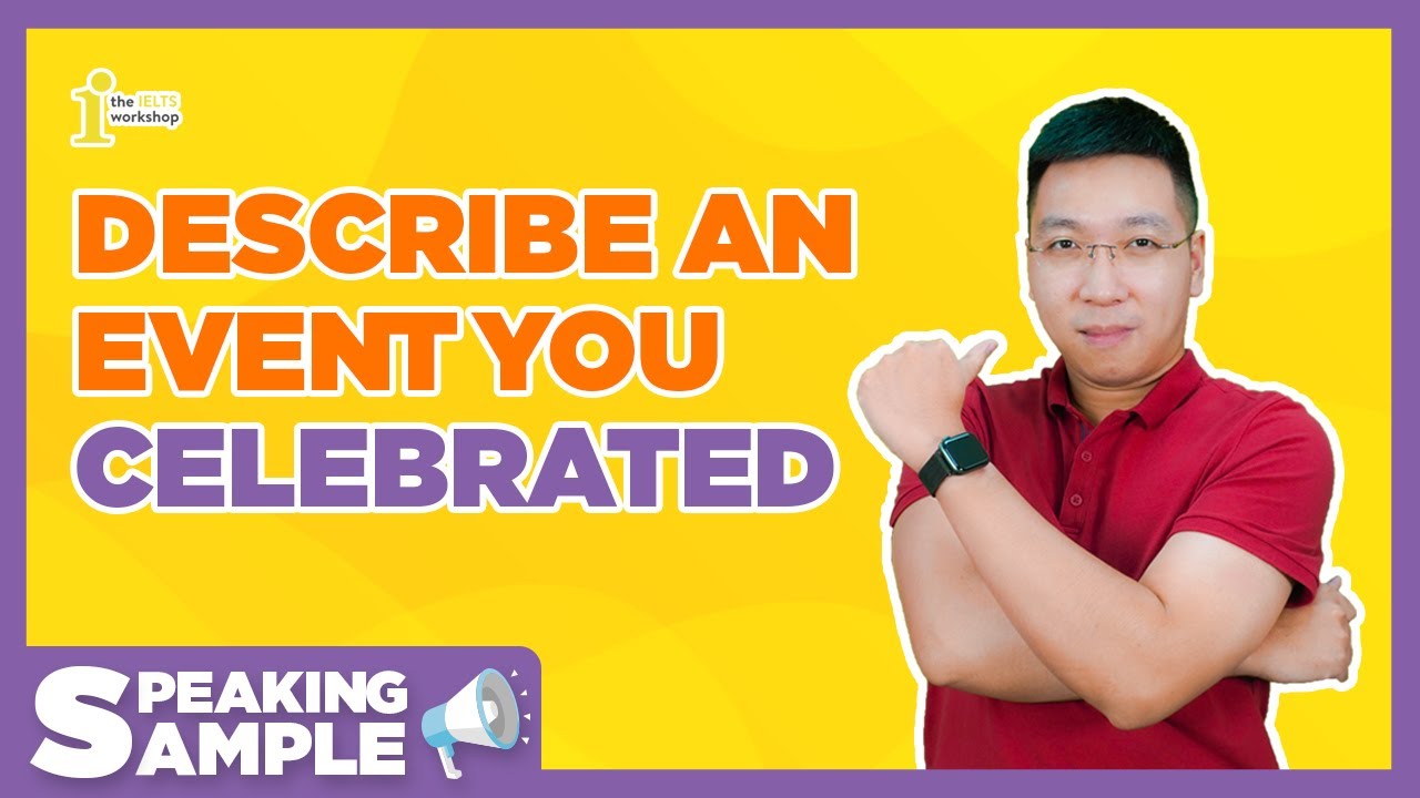 DESCRIBE AN EVENT YOU CELEBRATED | SPEAKING SAMPLE by The IELTS Workshop