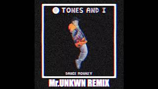 TONES and I - DANCE MONKEY (MR.UNKWN remix)