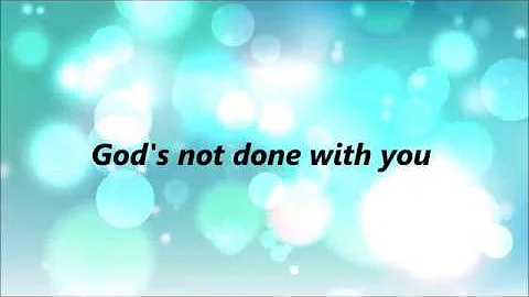 Tauren Wells - God's Not Done With You (Lyrics)