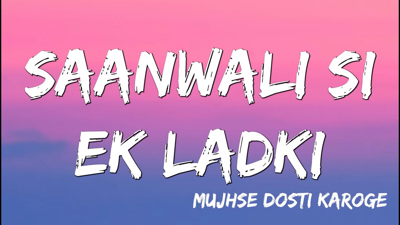 Saanwali Si Ek Ladki Mujhse Dosti Karoge Hrithik Kareena Rani Lyrics Youtube