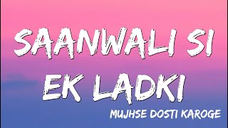 Saanwali Si Ek Ladki | Mujhse Dosti Karoge | Hrithik | Kareena |Rani ( Lyrics )