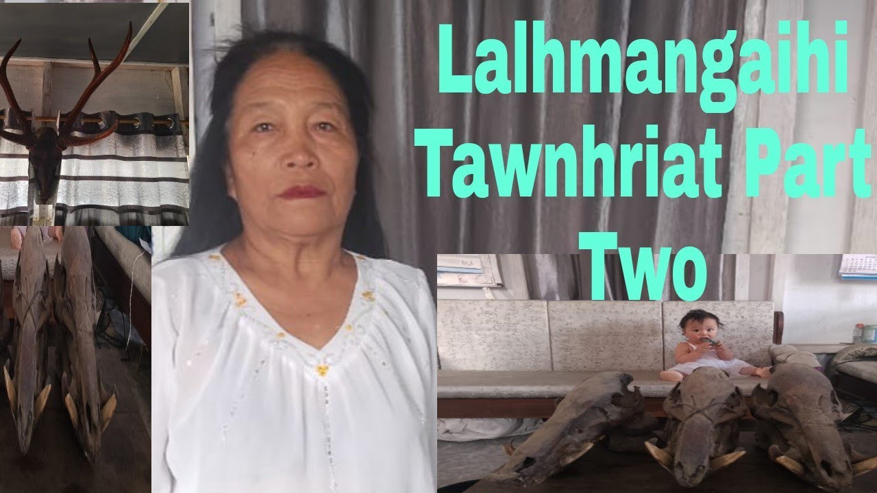 Lalhmangaihi Tawnhriat Part Two:Chhiahtlang Serchhip Dist.