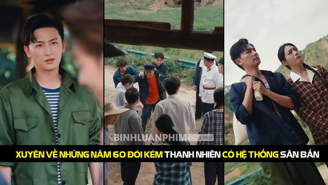 Xuyên Không Về Thập Niên 60 Năm Đói Kém Mất Mùa Kéo Dài