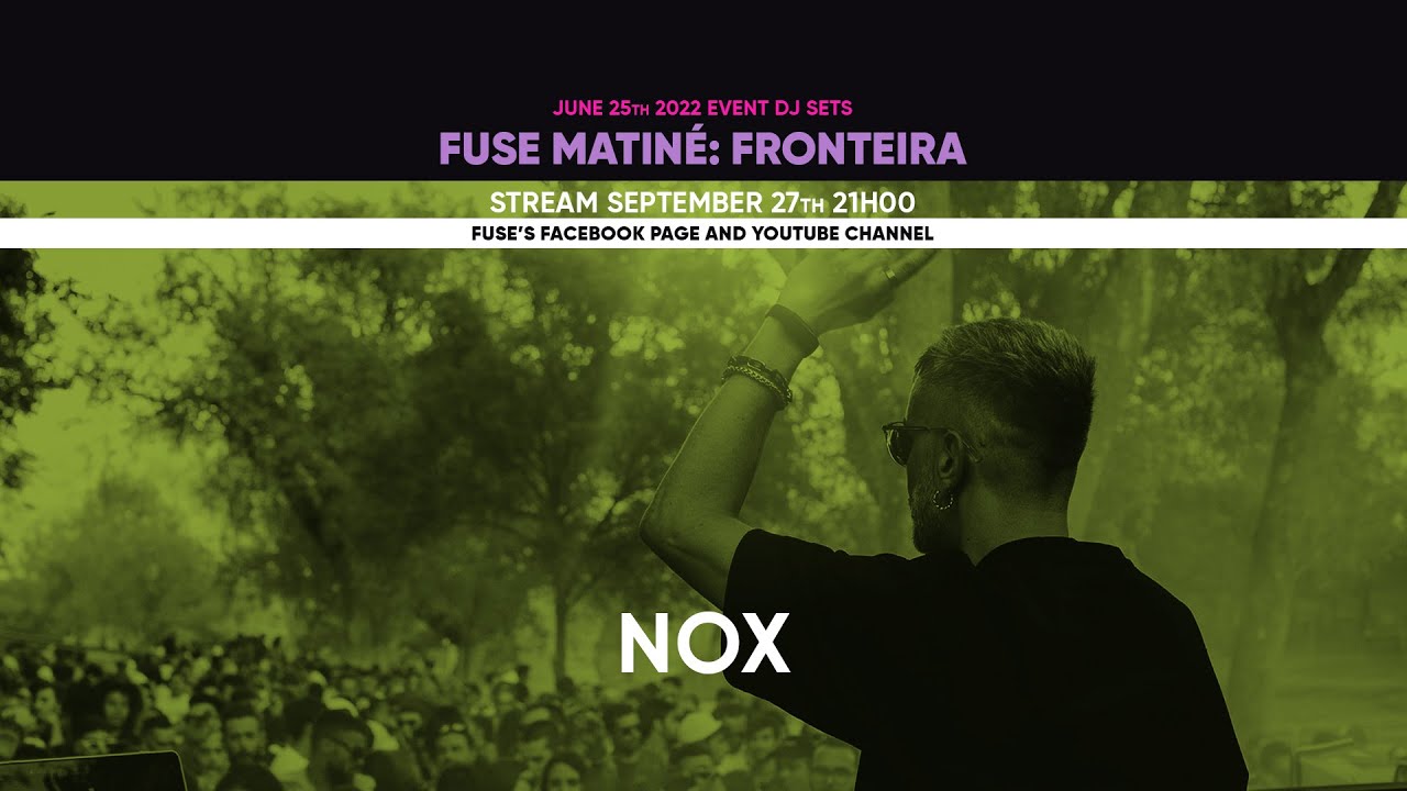 @djnoxpt - Live @fuserecordspt Matiné: Fronteira 25.06.22