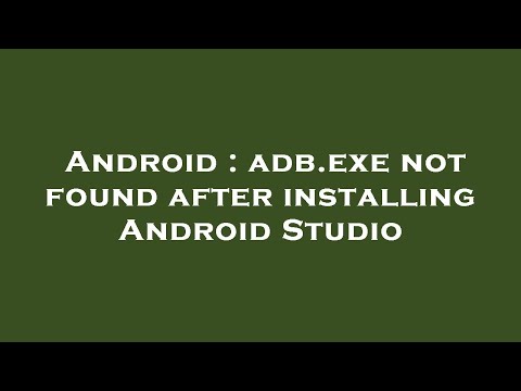 Android : adb.exe not found after installing Android Studio