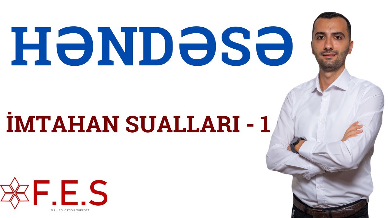 HƏNDƏSƏ / İMTAHAN SUALLARI - 1 / AĞABƏYLİ İSAMƏDDİN