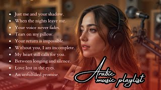 Feel the Passion in These Arabic Love Songs 2025 That Will Touch Every Part of Your Soul