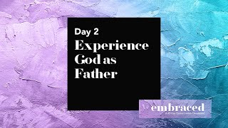 Information Lent Day 2 | Embraced: Experience God as Father Guide