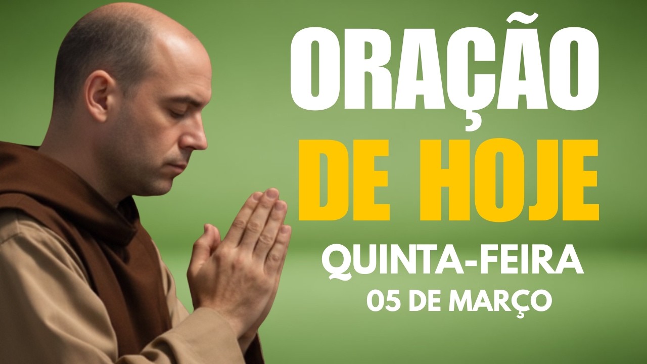 ORAÇÃO DE HOJE (QUINTA-FEIRA, 05/03) NÃO PERCA ESTA ORAÇÃO! Vamos Abençoar Nossa Manhã | TERÇO