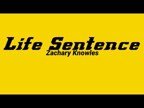 Zachary Knowles - Life Sentence (Lyrics)