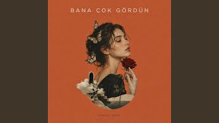 Bana Çok Gördün