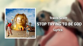 Travis Scott - STOP TRYING TO BE GOD (Lyrics) ft. James Blake, Kid Cudi, Philip Bailey,Stevie Wonder Resimi