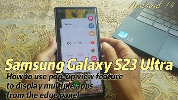 Samsung Galaxy S23 Ultra : How to use pop up view feature to display multiple apps from edge panel
