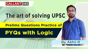 The art of solving UPSC Prelims Questions | Practice of PYQs with Logic | By Akhil R | Gallant IAS