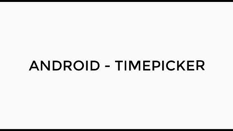 ANDROID - TIMEPICKER TUTORIAL IN JAVA
