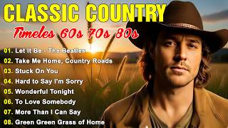 Let It Be Take Me Home Country Roads  Classic Country  Timeless 60s 70s 80s
