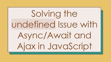 Solving the undefined Issue with Async/Await and Ajax in JavaScript
