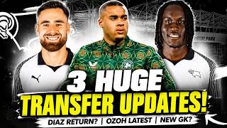🚨 3 HUGE Derby County Transfer Updates! Diaz RETURN, David Ozoh Latest & New Goalkeeper?