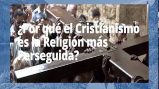 Por Qué El Cristianismo Es La Religión Más Perseguida?