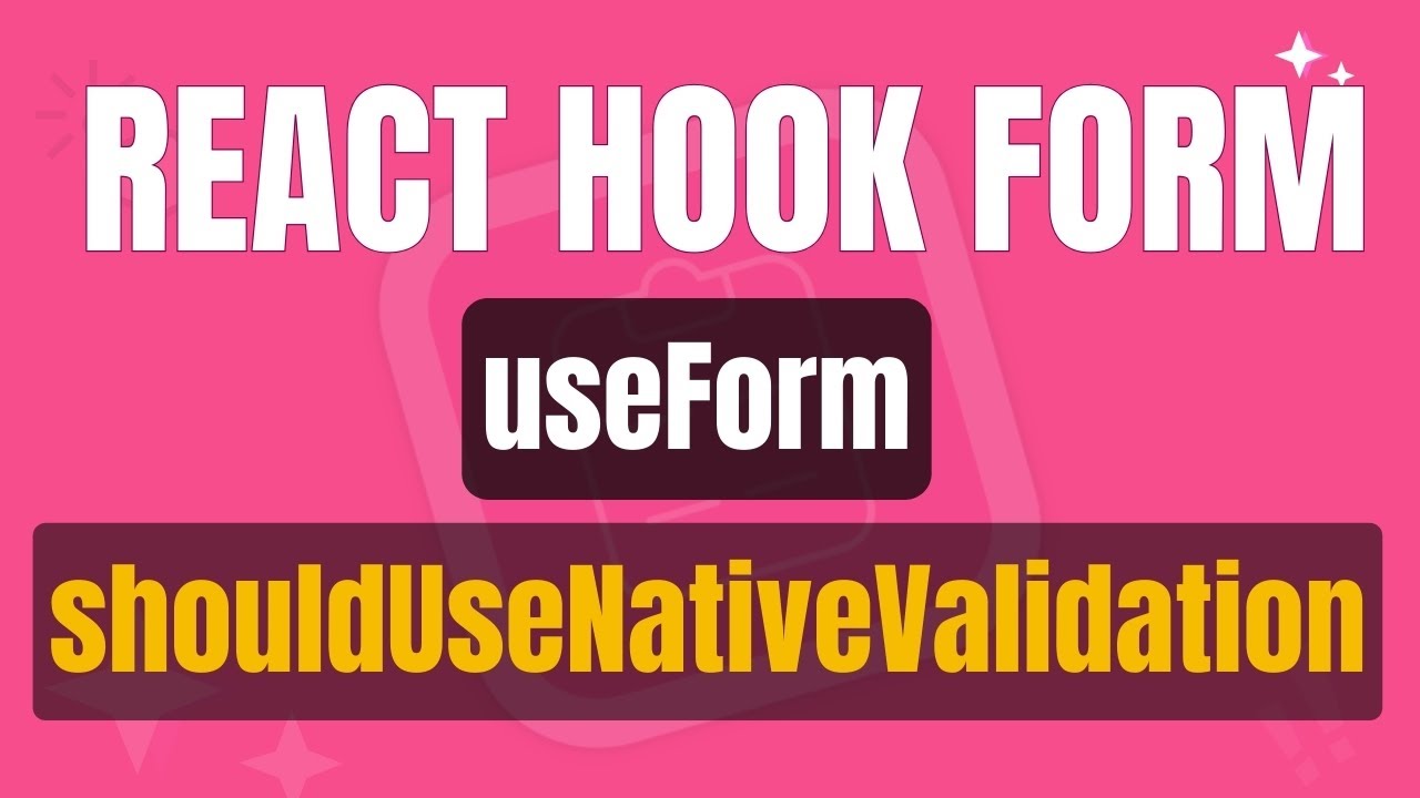 10. shouldUseNativeValidation - useForm | React Hook Form - YouTube
