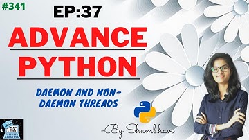 Advance python EP:37 daemon and non-daemon threads  |object oriented programming