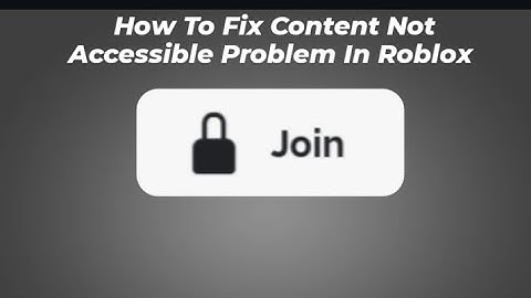 How to fix Content Not Accessible problem in Roblox 