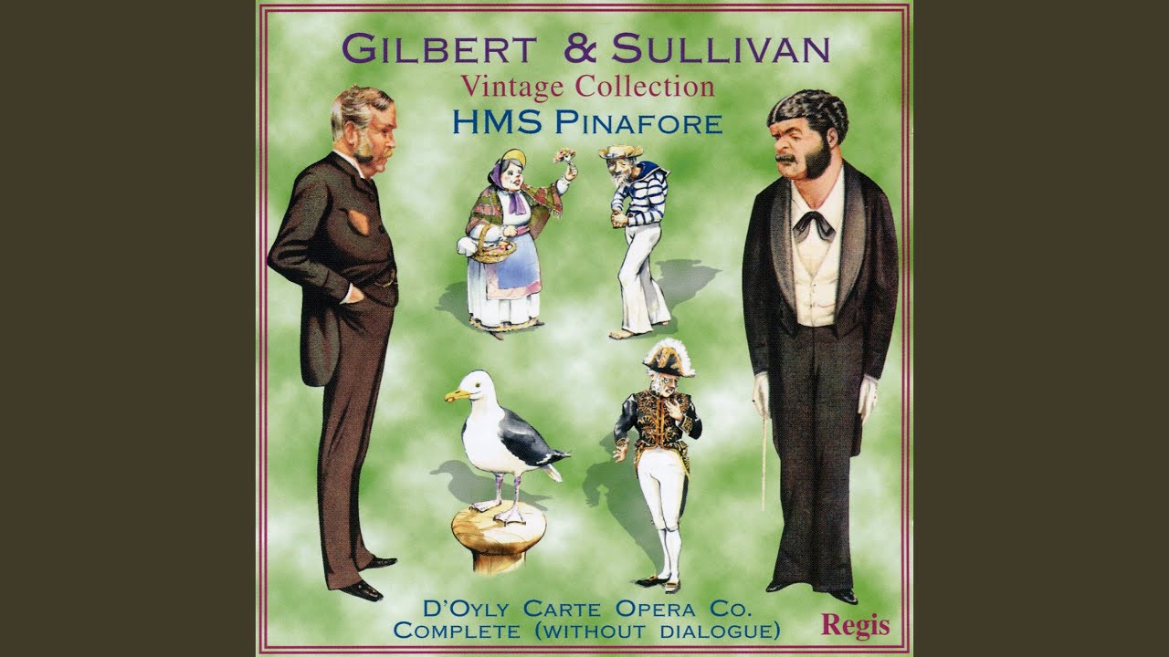 H.M.S. Pinafore: Act I, "A British Tar Is a Soaring Soul"