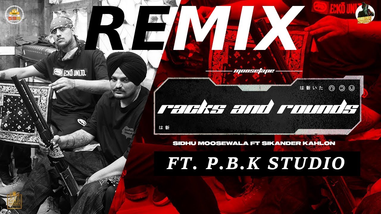 Racks Nd Rounds Remix | Sidhu Moose Wala | Sikander Kahlon | The Kidd | Moosetape | Ft. P.B.K Studio