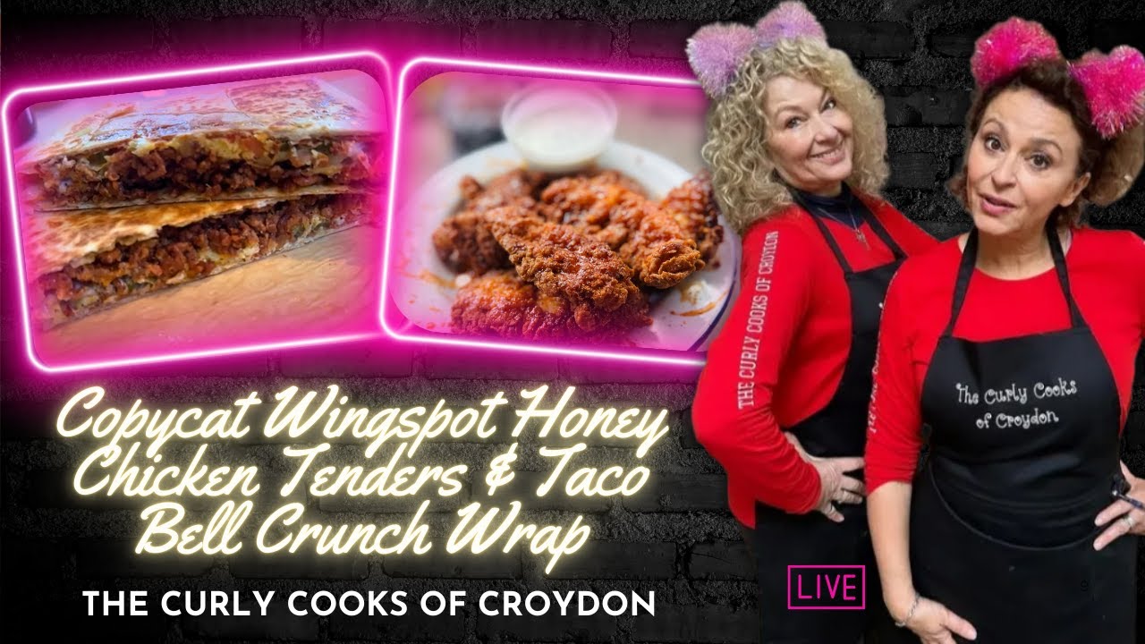 The Curly Cooks of Croydon - Copycat WINGSTOP Honey CHICKEN Tenders & TACO BELL Crunch Wrap #11
