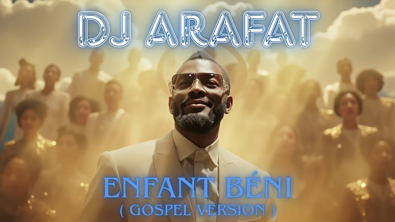 DJ Arafat - Enfant béni (Remix Gospel Version Chorale )