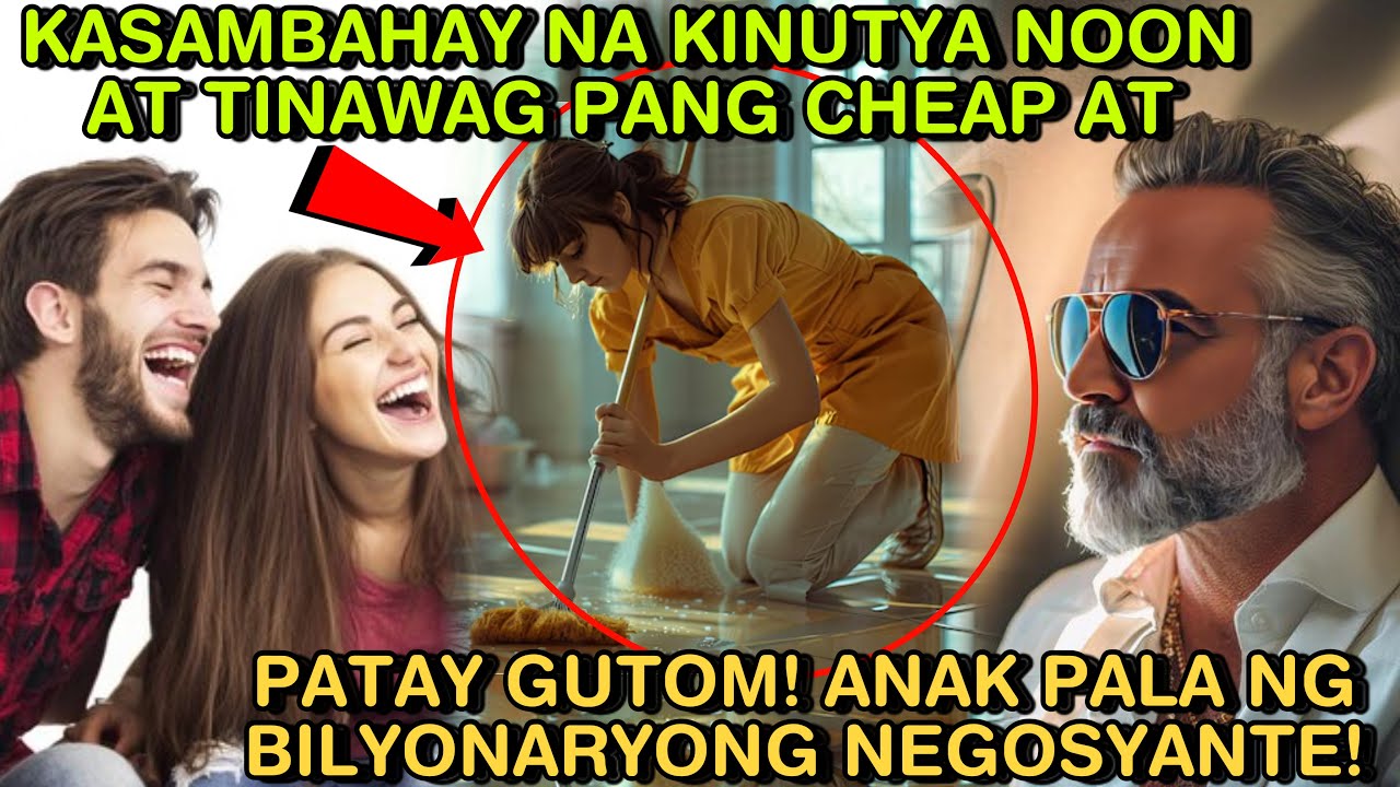 KASAMBAHAY NA KINUTYA NOON AT TINAWAG PANG CHEAP AT PATAY GUTOM!ANAK PALA NG BILYONARYONG NEGOSYANTE