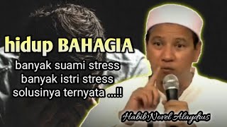 hidup bahagia ✅✅ Habib Novel Alaydrus