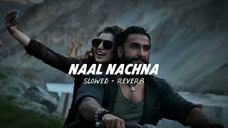 Naal Nachna   Slowed  Reverb   Dhurandhar