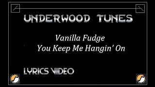 Vanilla Fudge ~ You Keep Me Hangin' On ~ 1967 ~ w/lyrics