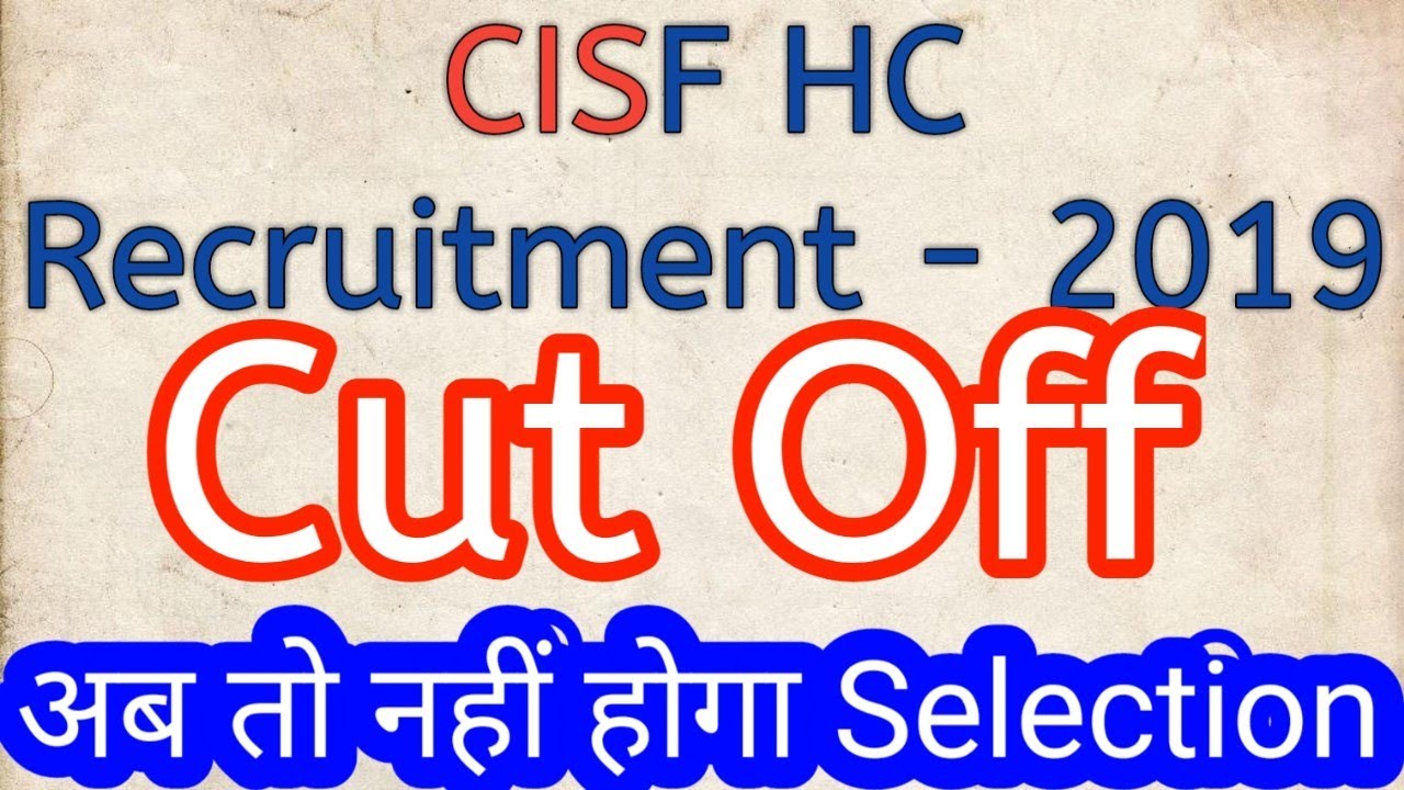 CISF HC Recruitment - 2019 || Cut Off Details ||