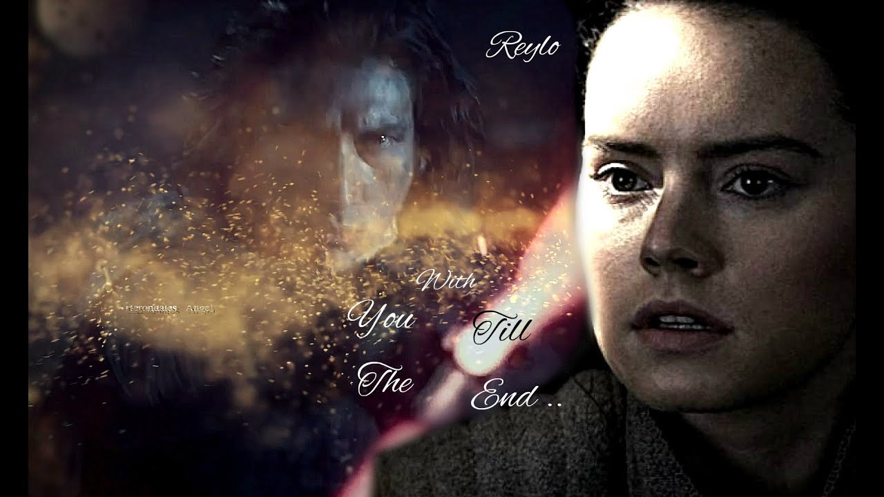 Reylo ⚜ With You Till The End